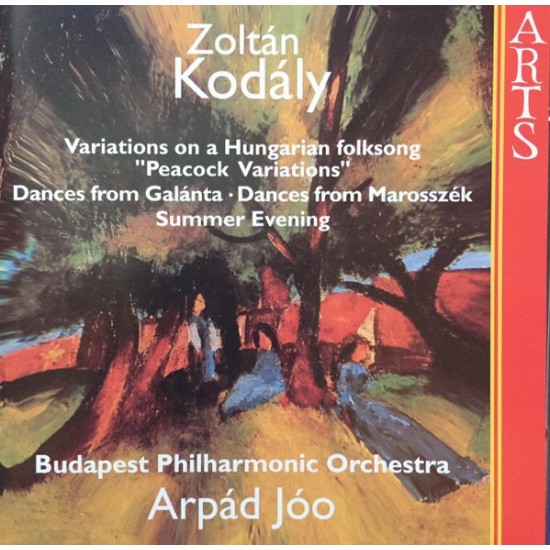 Zoltán Kodály - Budapest Philharmonic Orchestra, Arpád Jóo ‎"Variations On A Hungarian Folksong  Peacock Variations / Dances From Galánta / Dances From Marosszék / Summer Evening" (CD) 
