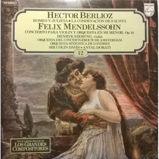 Berlioz, Dorati, Orquesta Del Concertgebouw De Amsterdam, Sir Colin Davis, Orquesta Sinfonica De Londres, Mendelssohn, Szeryng ‎"Romeo Y Julieta, La Condenación De Fausto, Concierto Para Violín Y Orquesta En Mi Minor, Op. 64" (LP)