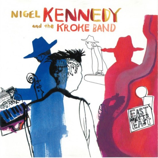 Nigel Kennedy And The Kroke Band "East Meets East" (CD)