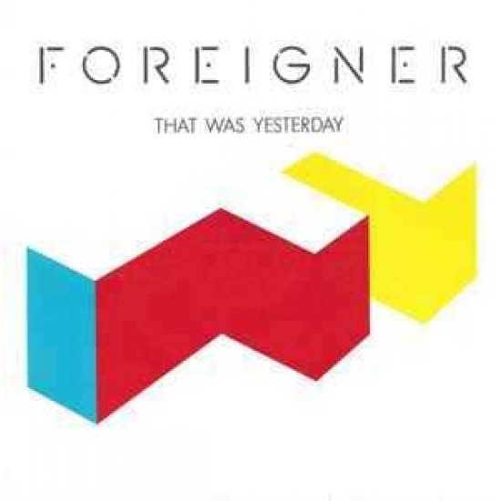 Foreigner ‎"That Was Yesterday" (7")