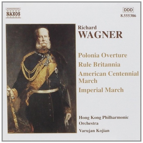 Richard Wagner - Hong Kong Philharmonic Orchestra, Varujan Kojian ‎ "Polonia Overture - Rule Britannia - American Centennial March - Imperial March" (CD* 