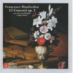 Francesco Manfredini - Les Amis De Philippe, Ludger Rémy - 12 Concerti Op. 3 (CD) 