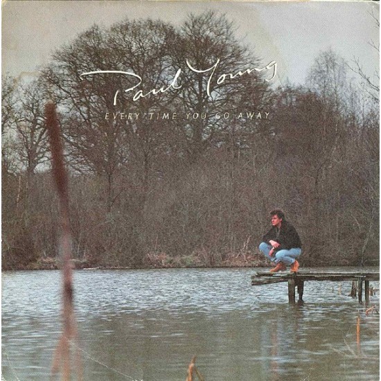 Paul Young ‎"Every Time You Go Away" (7")