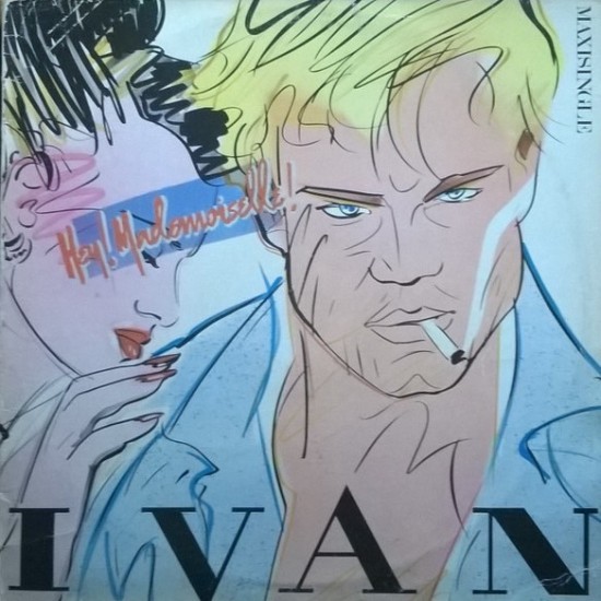 Ivan "Hey! Mademoiselle!" (12")