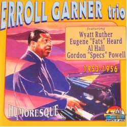 Erroll Garner Trio Feat. Wyatt Ruther, Eugene "Fats" Heard, Gordon "Specs" Powell "Humoresque (1953-1956)" (CD)