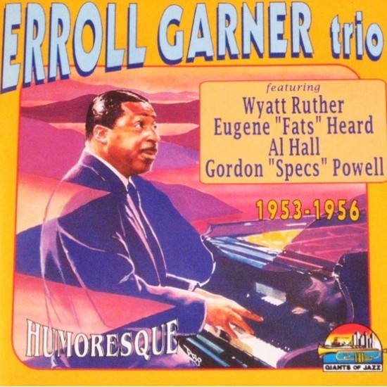 Erroll Garner Trio Feat. Wyatt Ruther, Eugene "Fats" Heard, Gordon "Specs" Powell "Humoresque (1953-1956)" (CD)