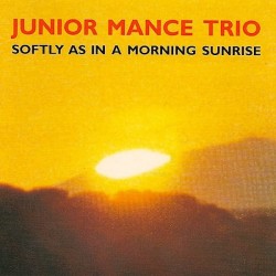 Junior Mance Trio - Softly As In A Morning Sunrise (CD)