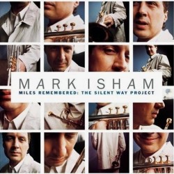 Mark Isham - Miles Remembered: The Silent Way Project (CD)
