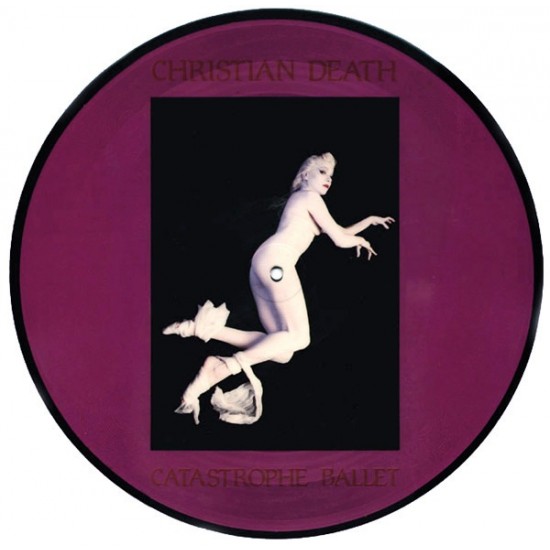 Christian Death ‎"Catastrophe Ballet" (LP - Picture Disc)