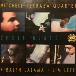 Mitchell-Terraza Quartet + Ralph Lalama + Jim Leff - Shell Blues (CD) Mitchell-Terraza Quartet + Ralph Lalama + Jim Leff - Shell Blues (CD)