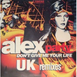 Alex Party - Don't Give Me Your Life (UK Remixes) (12") Alex Party - Don't Give Me Your Life (UK Remixes) (12")