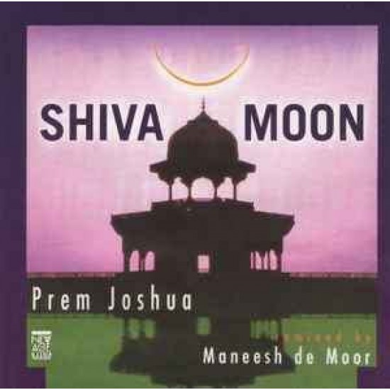 Prem Joshua Remixed By Maneesh De Moor ‎"Shiva Moon" (CD)