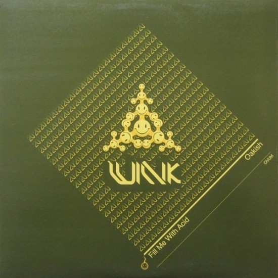 Wink "Fill Me With Acid / Oakish" (12")