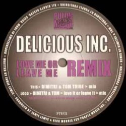 Delicious Inc. - Love Me Or Leave Me (Remix) (12")