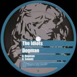 The Idiots - Dogman (12")