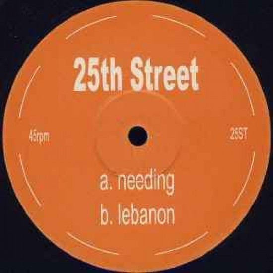 25th Street ‎"Needing / Lebanon" (12")