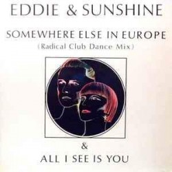 Eddie & Sunshine - Somewhere Else In Europe / All I See Is You (12")