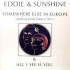 Eddie & Sunshine - Somewhere Else In Europe / All I See Is You (12")