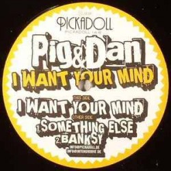 Pig & Dan - I Want Your Mind (12")