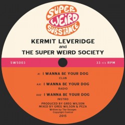 Kermit Leveridge And The Super Weird Society - I Wanna Be Your Dog (12") Kermit Leveridge And The Super Weird Society - I Wanna Be Your Dog (12")