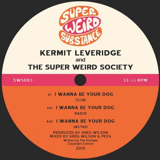 Kermit Leveridge And The Super Weird Society ‎"I Wanna Be Your Dog" (12")