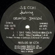Secchi Featuring Orlando Johnson - I Say Yeah / Flute On (Massive Remixes) (12")