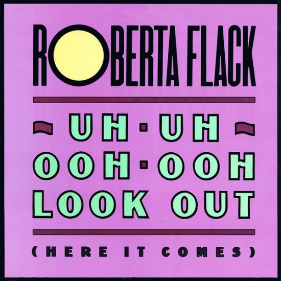 Roberta Flack ‎"Uh-Uh Ooh-Ooh Look Out (Here It Comes)" (12")