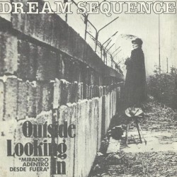 Dream Sequence - Outside Looking In (Mirando Adentro Desde Fuera) (7") Dream Sequence - Outside Looking In (Mirando Adentro Desde Fuera) (7")