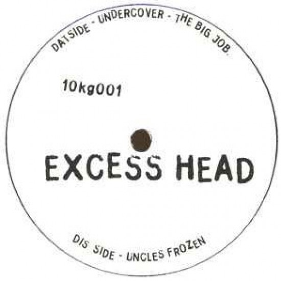 Excess Head ‎"The Big Job / Uncle's Frozen" (10")