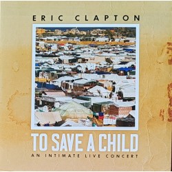 Eric Clapton - To Save A Child An Intimate Live Concert (2xLP - Gatefold) 
