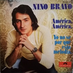 Nino Bravo - América, América / Yo No Sé Por Qué Esta Melodía (7")* Nino Bravo - América, América / Yo No Sé Por Qué Esta Melodía (7")*
