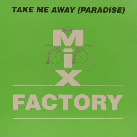 Mix Factory ‎"Take Me Away (Paradise)" (12")