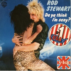 Rod Stewart - Da Ya Think I'm Sexy? (7")* Rod Stewart - Da Ya Think I'm Sexy? (7")*