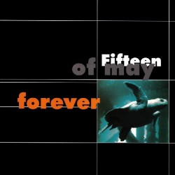 Fifteen Of May - Forever (12") Fifteen Of May - Forever (12")