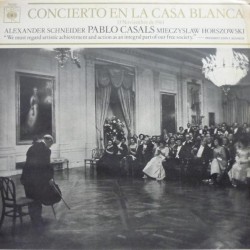 Pablo Casals, Alexander Schneider, Mieczyslaw Horszowski - Concierto En La Casa Blanca (LP) Pablo Casals, Alexander Schneider, Mieczyslaw Horszowski - Concierto En La Casa Blanca (LP)