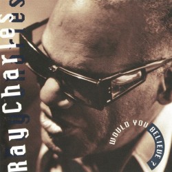 Ray Charles - Would You Believe? (CD) Ray Charles - Would You Believe? (CD)
