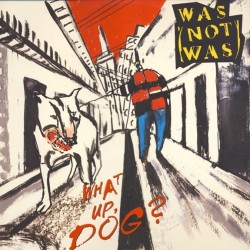 Was (Not Was) - What Up, Dog (LP)* Was (Not Was) - What Up, Dog (LP)*