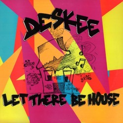 Deskee - Let There Be House (12") Deskee - Let There Be House (12")