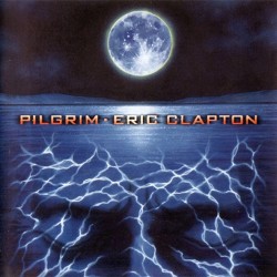 Eric Clapton - Pilgrim (CD) Eric Clapton - Pilgrim (CD)