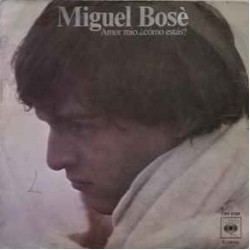Miguel Bosé - Amor Mio, ¿Cómo Estás? (7") Miguel Bosé - Amor Mio, ¿Cómo Estás? (7")