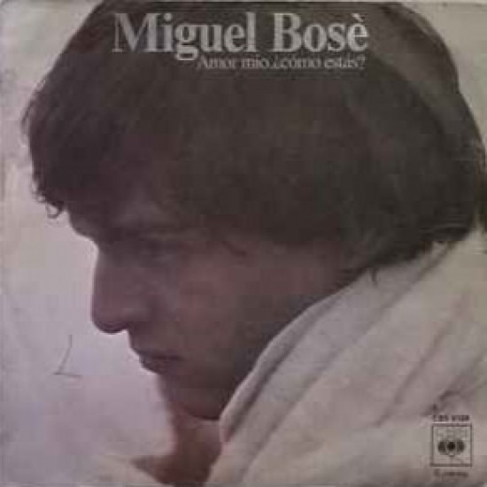 Miguel Bosé "Amor Mio, ¿Cómo Estás?" (7")
