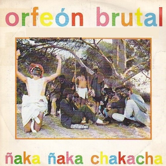 Orfeon Brutal ‎"Ñaka Ñaka Chakacha" (12")