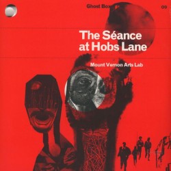 Mount Vernon Arts Lab - The Séance At Hobs Lane (LP)* Mount Vernon Arts Lab - The Séance At Hobs Lane (LP)*