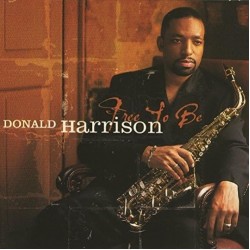 Donald Harrison - Free To Be (CD - Digipack) Donald Harrison - Free To Be (CD - Digipack)