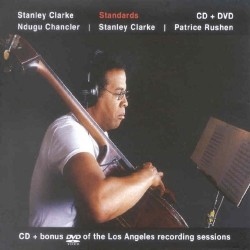 Stanley Clarke, Ndugu Chancler, Patrice Rushen - Standards (CD + Dvd) Stanley Clarke, Ndugu Chancler, Patrice Rushen - Standards (CD + Dvd)