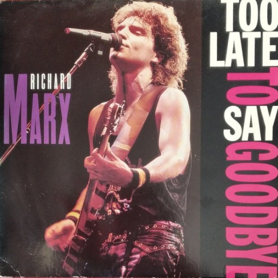 Richard Marx ‎"Too Late To Say Goodbye" (7")