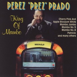 Perez Prado & His Orchestra - King Of Mambo (CD) Perez Prado & His Orchestra - King Of Mambo (CD)