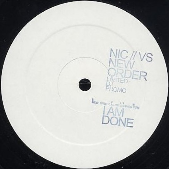 Nic vs New Order ‎"I Am Done" (12" - Promo)