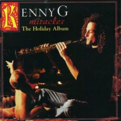 Kenny G - Miracles The Holiday Album (CD) Kenny G - Miracles The Holiday Album (CD)
