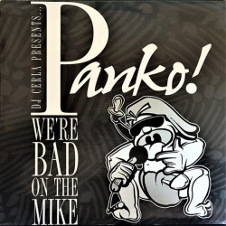 DJ Cerla Presents Panko - We're Bad On The Mike (12" - Promo) DJ Cerla Presents Panko - We're Bad On The Mike (12" - Promo)